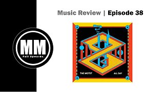 Musicr Reviews | Ep 38 - The Motet, All Day