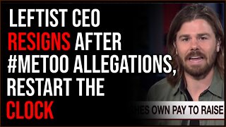 Famed Leftist CEO Resigns After Being MeToo'd, RESET THE CLOCK