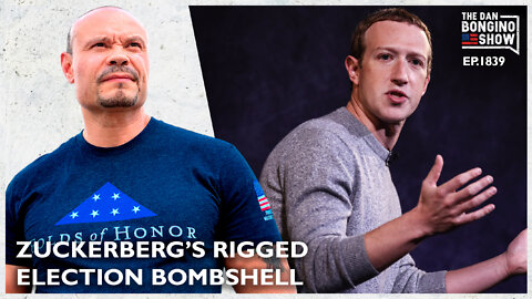 Zuckerberg Drops A Bombshell About The Rigged Election (Ep. 1839) - The Dan Bongino Show