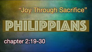 Philippians 2:19-30 | "Joy Through Sacrifice"