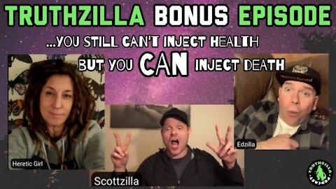 Truthzilla Bonus #034 - You Still Can't Inject Health, But You Can Inject Death!