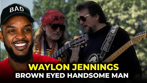 🎵 Waylon Jennings - Brown Eyed Handsome Man REACTION