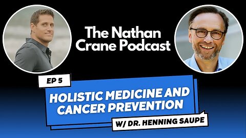 Dr. Henning Saupe - Holistic Medicine and Cancer Prevention | The Nathan Crane Podcast Ep 05