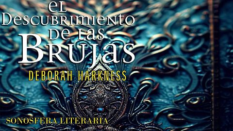 El descubrimiento de las brujas - Deborah Harkness (Parte 1)