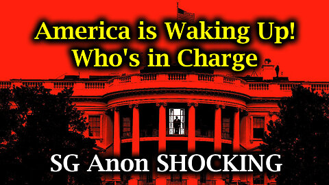 America is Waking Up! Who's in Charge? | SG Anon SHOCKING New