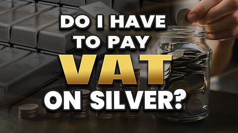 Do I have to pay VAT on silver?