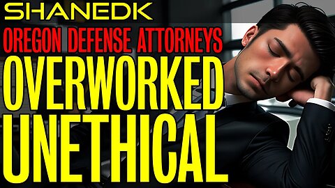 Oregon Defense Attorneys: OVERWORKED and UNETHICAL!!!