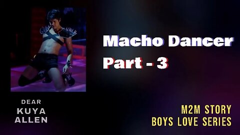 Boarder na Macho Dancer | Part 3 |Dear Kuya Allen | Boys Love story