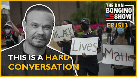 Ep. 1513 This is a Hard Conversation to Have - The Dan Bongino Show