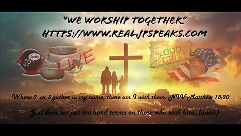 Memorial Day We Worship Together w /JP Speaks 5.27.24