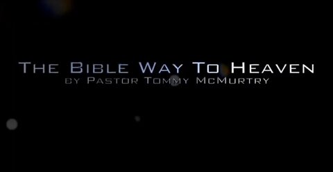 Salvation: The Bible Way To Heaven by Pastor Tommy McMurtry