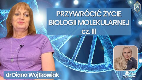 Przywrócić życie Biologii Molekularnej. Cz. III | Monika Cichocka, dr Diana Wojtkowiak