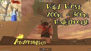 AndersonPlays Roblox [300M] STEEP STEPS - Wild West 200-300 Walkthrough Guide