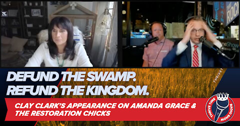 Defund the Swamp. Refund Kingdom. Clay Clark's Appearance On Amanda Grace & The Restoration Chicks