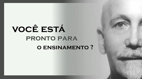 VOCÊ ESTÁ PRONTO PARA O ENSINAMENTO, PAUL BRUNTON DUBLADO, MOTIVAÇÃO MESTRE