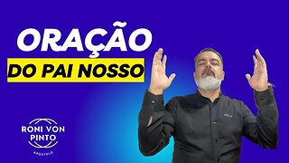 ORAÇÃO DO PAI NOSSO | APRENDA ORAR COM PODER