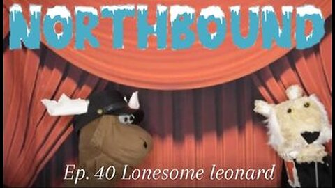Northbound: Ep 40 Lonesome Leonard