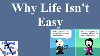 Why Life Is Not Easy