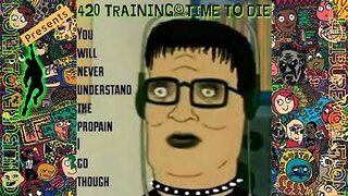 420 Training ~ Time To Die