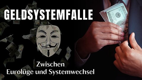 Die Geldsystemfalle: Zwischen Eurolüge und Systemwechsel