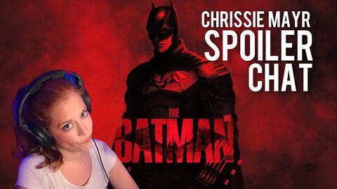 The Batman Spoiler Chat! Robert Pattinson, Zoe Kravitz, Colin Farrel! Chrissie Mayr Movie Review