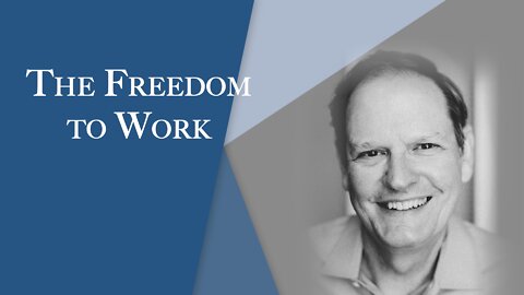 The Freedom to Work | Episode #122 | The Christian Economist