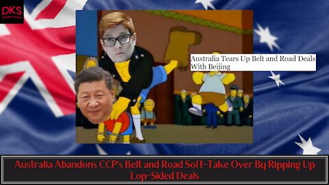 Australia Abandons CCP's Belt and Road Soft-Take Over By Ripping Up Lop-Sided Deals