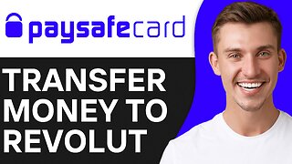 HOW TO TRANSFER MONEY FROM PAYSAFE TO REVOLUT