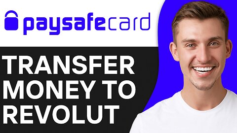 HOW TO TRANSFER MONEY FROM PAYSAFE TO REVOLUT