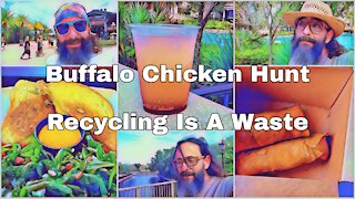 Buffalo Chicken Hunt | Why Recycling is a Waste