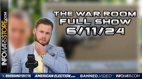 War Room With Owen Shroyer TUESDAY FULL SHOW 6/11/24