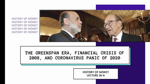 The Greenspan Era, Financial Crisis of 2008, and Coronavirus Panic of 2020 (HOM 36-B)