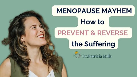 Menopause Mayhem how to prevent and reverse the suffering