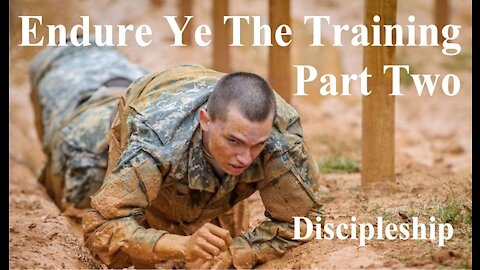 Endure Ye The Training Part Two - Discipleship