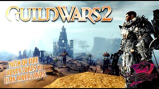 GUILD WARS 2 PATH OF FIRE 0043 Mor Tah Meth ADVENTURES in ELON RIVERLANDS ft @NoellesGamingCorner