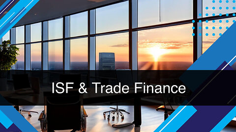 Leveraging ISF for Enhanced Trade Finance Solutions