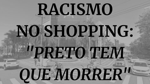 RACISMO NO SHOPPING