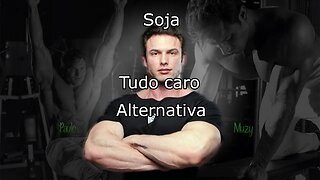 Tudo caro!! Soja é boa alternativa??