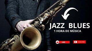 JAZZ BLUES 1 HORA DE MÚSICA 1 HOURS MUSIC