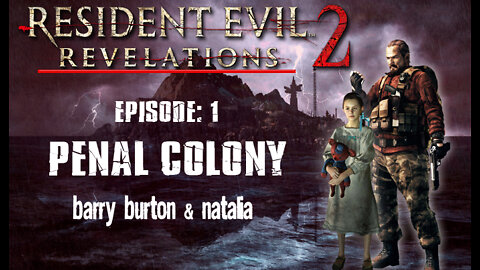 Resident Evil Revelations 2: Episode 1 - Penal Colony [Barry & Natalia] PS4 / no commentary