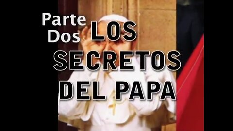 Los Secretos Del Papa - Parte Dos