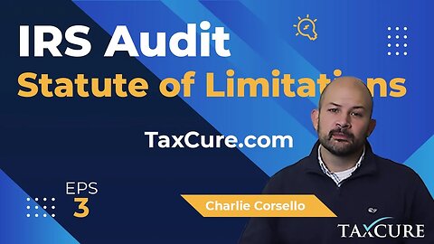 How Long Does the IRS Have to Audit You? Former IRS Agent Discusses IRS Audit Statute of Limitations