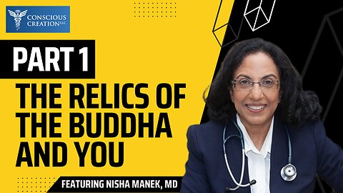 The Relics of Buddha and You - The Science of Intention with Nisha Manek, MD (Part 1)