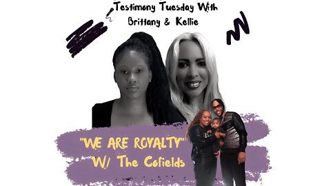 Testimony Tuesday With Brittany & Kellie - SZN 3 - EP. 11 - The Cofields