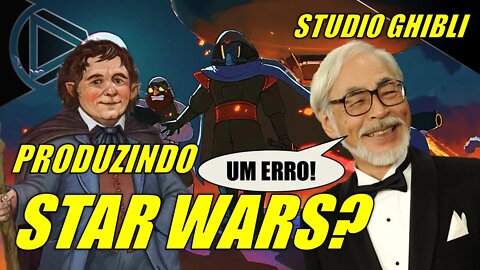 Star Wars Sendo Feito Pelo Studio Ghibli? Como Assim? #HORAPLAY