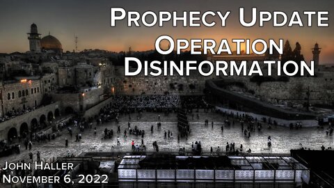 2022 11 06 John Haller's Prophecy Update "Operation Disinformation" Tech Overlord Version