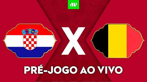 CROÁCIA 0 X 0 BÉLGICA - COPA DO MUNDO 2022 - PRÉ-JOGO