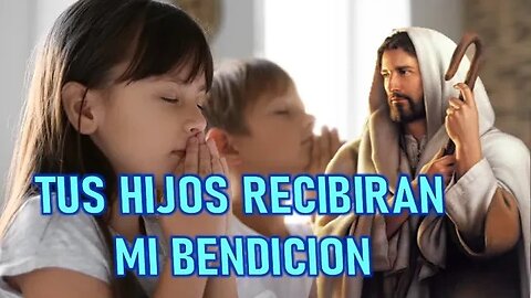 TUS HIJOS RECIBIRÁN MI BENDICIÓN - MENSAJE DE JESÚS A DANIEL DE MARÍA