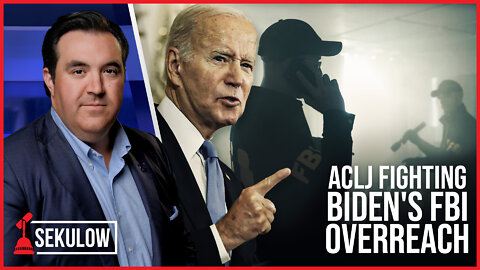 ACLJ Fighting Biden's FBI Overreach