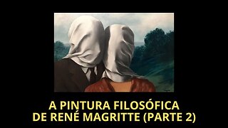 A PINTURA FILOSÓFICA DE RENÉ MAGRITTE (PARTE 2)